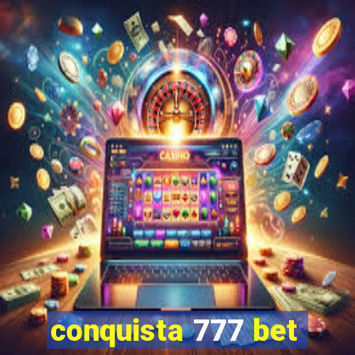 conquista 777 bet